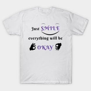 Just smile everything will be OK T-Shirt